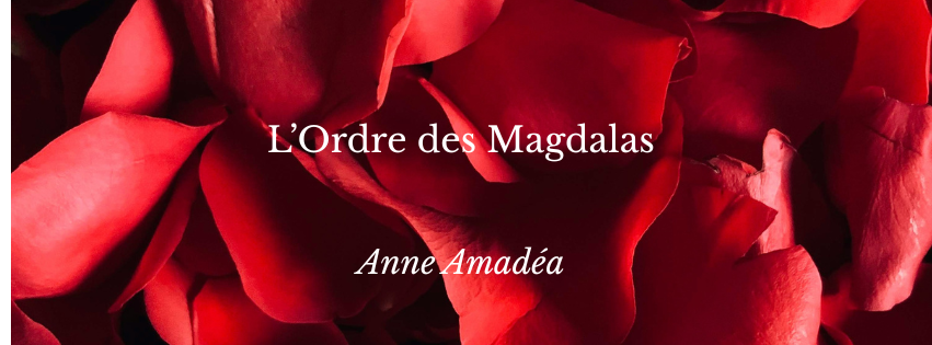 L'Ordre des Magdalas et la Gnose du Cœur / Anne Amadéa